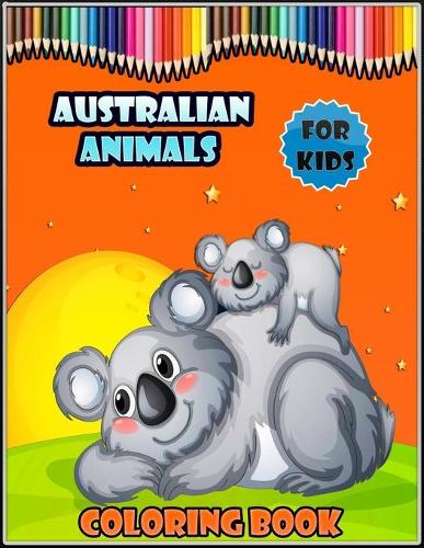 Australian Animals Coloring Book for Kids by Australian Art | Waterstones