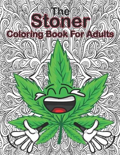 The Stoner Coloring Book for Adults by Rachel Caldwell