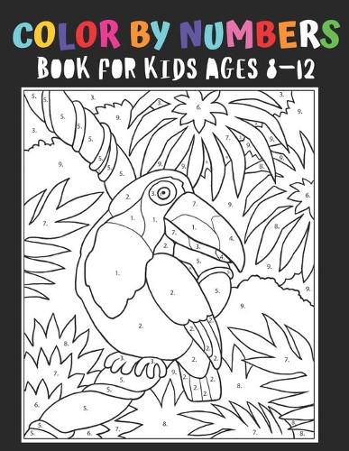 Color By Numbers Book For Kids Ages 8-12: 50 Unique Color By Number Design for drawing and coloring Stress Relieving Designs for Adults Relaxation Creative haven color by number Books (Paperback)