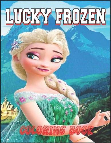 Lucky Frozen Coloring Book: If you want a great book at a low price, you  can take this book (Paperback)