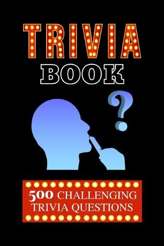 Trivia Book: 500 Fun and Challenging Multiple Choice Questions And Answers (Paperback)