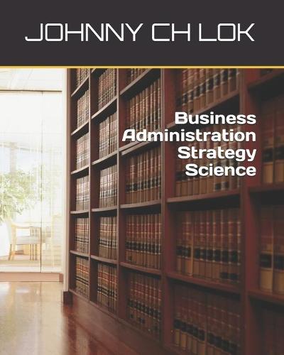 Business Administration Strategy Science (Paperback)