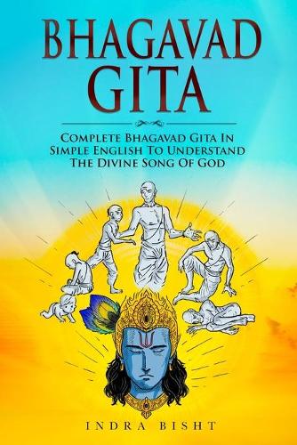 Bhagavad Gita: Complete Bhagavad Gita In Simple English To Understand The Divine Song Of God - Eastern Spirituality Classics 1 (Paperback)