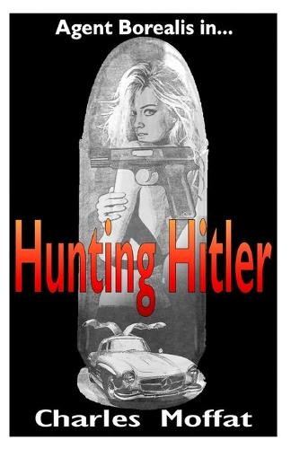 Hunting Hitler - Alt-Earth 1 (Paperback)