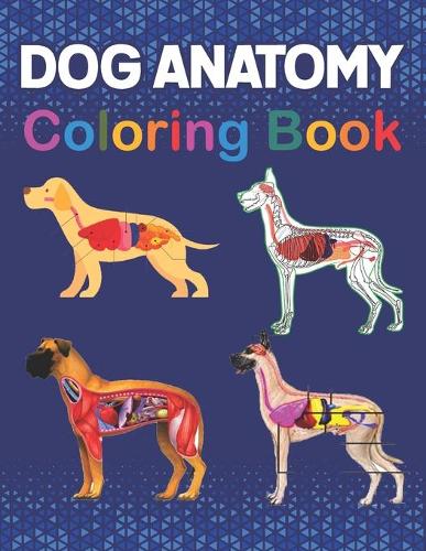 Dog Anatomy Coloring Book by Dranirysantha Publication | Waterstones