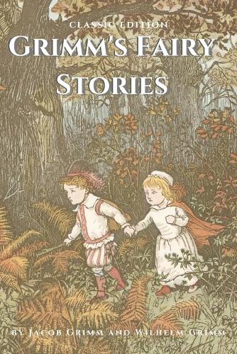 Grimm's Fairy Stories by Jacob Grimm and Wilhelm Grimm: with Original Illustration (Paperback)