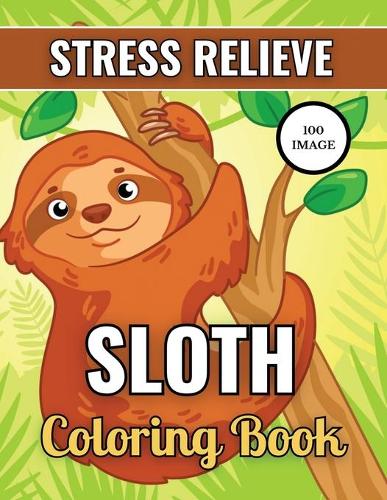 Sloth Coloring Book by Mannan Press House | Waterstones