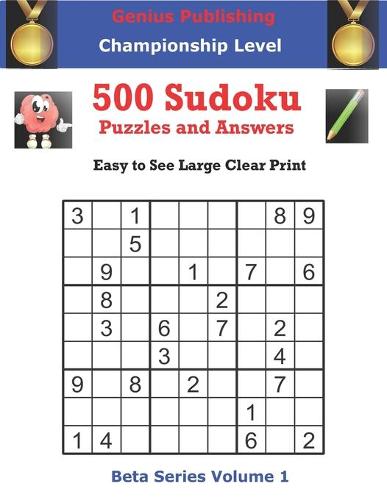 Genius Publishing 500 Championship Level Sudoku Puzzles and Answes: Easy to See Large Clear Print Sudoku Puzzles - Beta Championship Sudoku Puzzles 5 (Paperback)