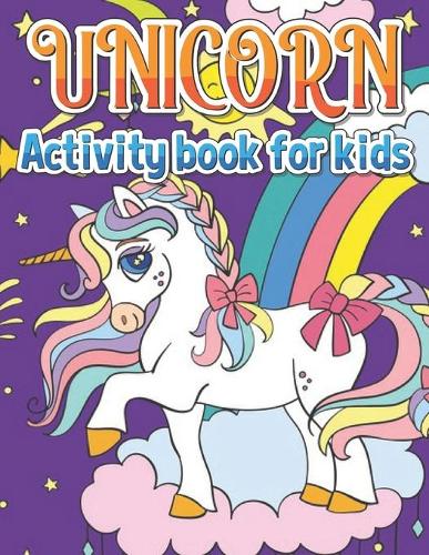 Unicorn Activity Book For Kids: Unicorn Coloring Book, Dot to Dot, Maze Book, Kid Games, and Kids Activities (Fun Activities for Kids) (Paperback)