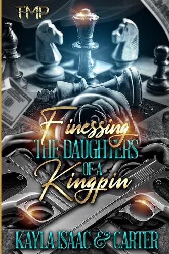 Finessing the Daughters of a Kingpin - Finessing the Daughters of a Kingpin Saga 1 (Paperback)