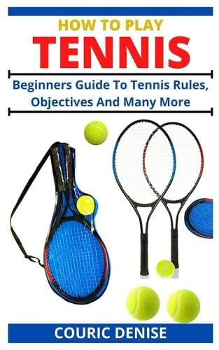 How To Play Tennis By Couric Denise | Waterstones