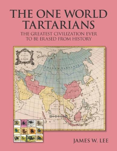 The One World Tartatians: The Greatest Civilization Ever To Be Erased From History (Paperback)