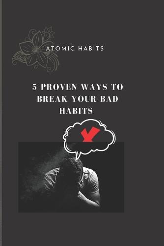 Five proven ways to break your bad habits by Veronica Albert | Waterstones