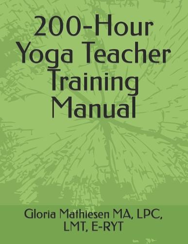 Gloria Mathiesen 200-Hour Yoga Teacher Training Manual by Gloria C Mathiesen | Waterstones