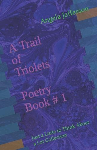 A Trail of Triolets Poetry Book # 1 by Angela Jefferson | Waterstones