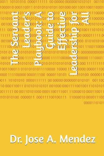 The Servant Leader's Playbook: A Guide to Effective Leadership for All (Paperback)