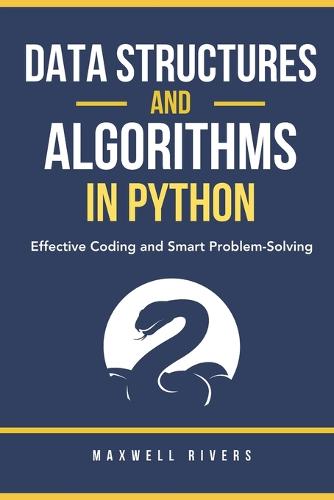 Data Structures and Algorithms in Python by Maxwell Rivers | Waterstones