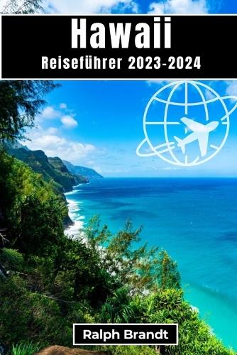 Hawaii Reiseführer 2023-2024 By Ralph Brandt 