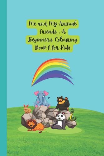 Me and My Animal Friends: A Beginner's Colouring for Kids (Paperback)