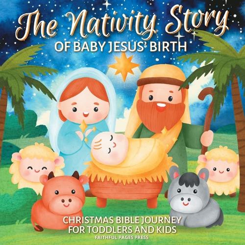 The Nativity Story of Baby Jesus' Birth by Aaron J Masters, Faithful ...