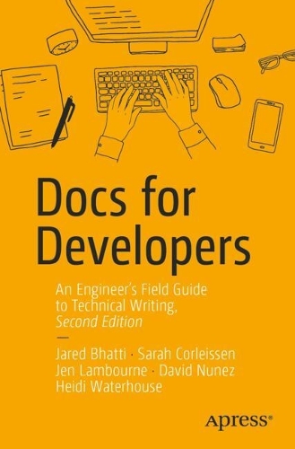Docs for Developers by Jared Bhatti, Sarah Corleissen | Waterstones