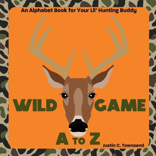 Wild Game A to Z by Justin C Townsend Waterstones