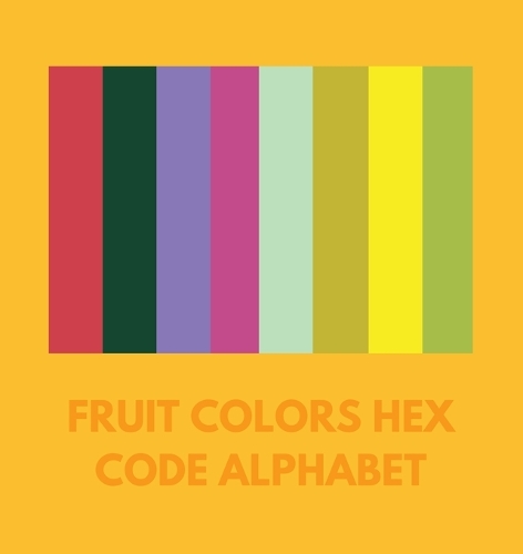 Fruit Colors Hex Code Alphabet by Colorful Alphabet | Waterstones