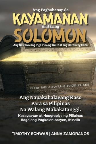Ang Paghahanap Sa KAYAMANAN ni Haring SOLOMON: Ang Nawawalang mga Pulo ng Ginto at ang Hardin ng Eden (Paperback)