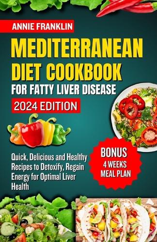 Mediterranean Diet Cookbook For Fatty Liver Disease 2024 By Annie ...