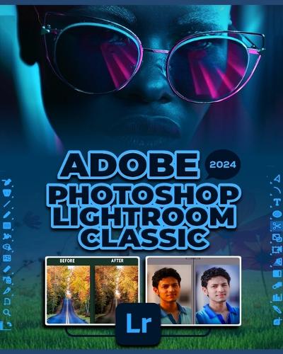 Adobe Photoshop Lightroom Classic 2024 By Gallagher Patterson | Waterstones