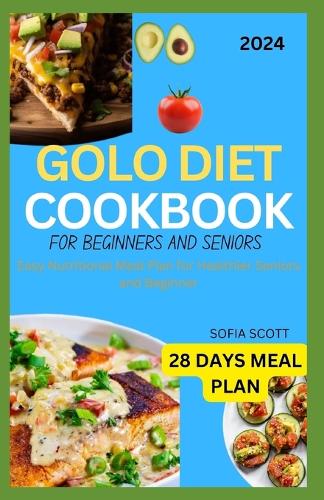 Golo Diet Cookbook for Beginners and Seniors 2024 by Sofia Scott ...