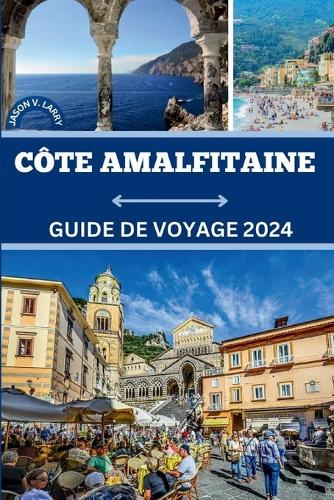 C Te Amalfi Guide De Voyage By Jason V Larry Waterstones