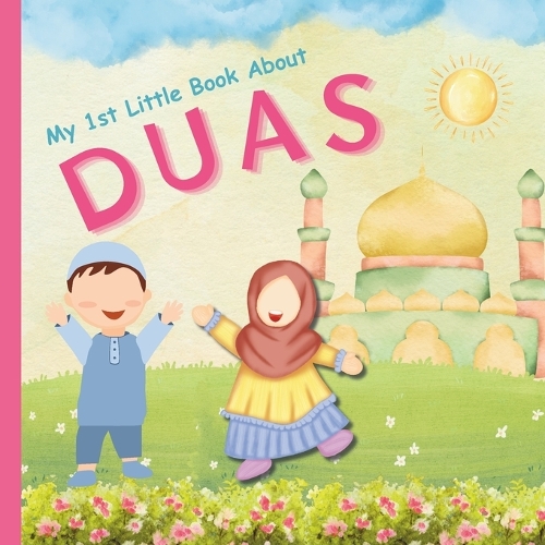 My 1st Little Book About Duas by Al-Nur Islamic Books | Waterstones