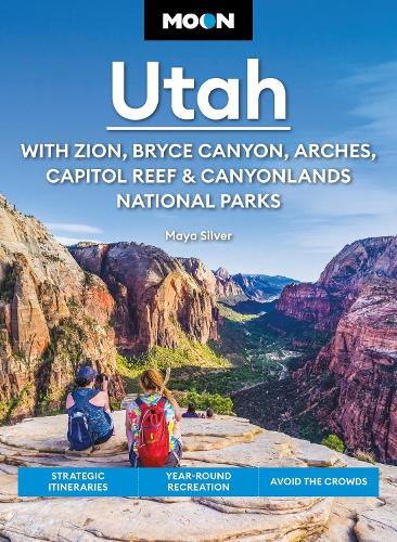 Moon Utah (Fifteenth Edition): With Zion, Bryce Canyon, Arches, Capitol Reef & Canyonlands National Parks: Strategic Itineraries, Year-Round Recreation, Avoid the Crowds (Paperback)