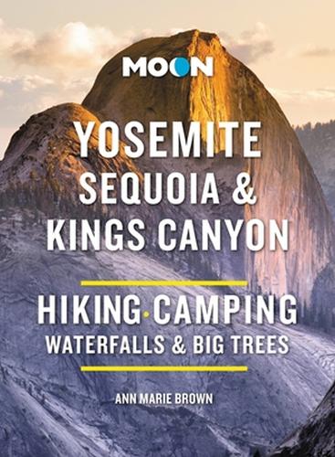 Moon Yosemite, Sequoia & Kings Canyon (Tenth Edition): Hiking, Camping, Waterfalls & Big Trees (Paperback)