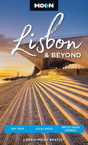 Moon Lisbon & Beyond (Second Edition, Revised): Day Trips, Local Spots, Tips to Avoid Crowds (Paperback)