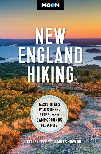 Moon New England Hiking: Best Hikes, plus Beer, Bites, and Campgrounds Nearby (Paperback)