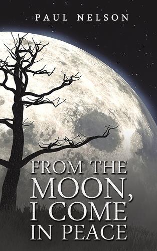 From the Moon, I Come in Peace (Paperback)