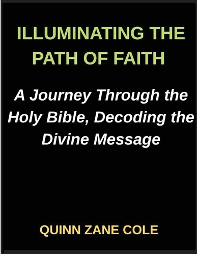 Illuminating the Path of Faith, A Journey Through the Holy Bible ...