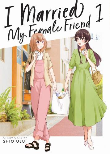 I Married My Female Friend Vol. 1 - I Married My Female Friend 1 (Paperback)