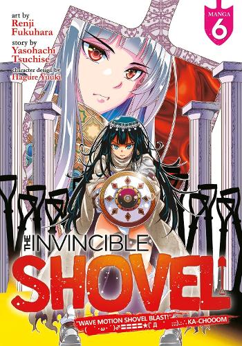 The Invincible Shovel (Manga) Vol. 6 - The Invincible Shovel (Manga) 6 (Paperback)