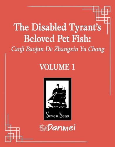 The Disabled Tyrant's Beloved Pet Fish: Canji Baojun De Zhangxin Yu Chong (Novel) Vol. 1 - The Disabled Tyrant's Beloved Pet Fish: Canji Baojun De Zhangxin Yu Chong (Novel) 1 (Paperback)