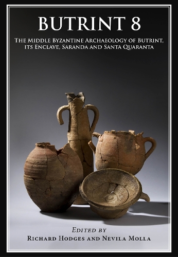 Butrint 8: The Middle Byzantine Archaeology of Butrint, its Enclave, Saranda and Santa Quaranta (Hardback)