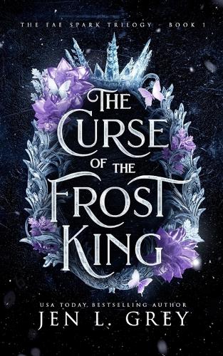 The Curse of the Frost King - The Fae Spark Trilogy 1 (Paperback)