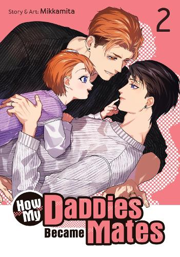 Seven Seas Entertainment, Llc How My Daddies Became Mates Vol. 2