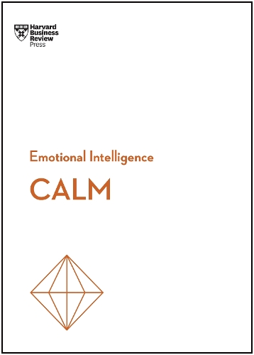 Calm (HBR Emotional Intelligence Series) - HBR Emotional Intelligence Series (Paperback)