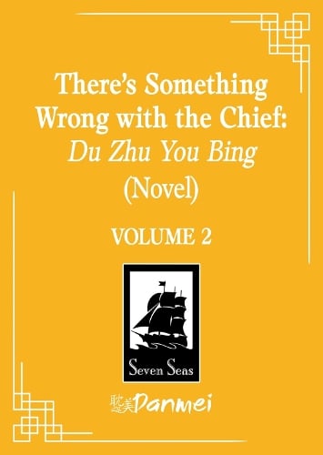 Seven Seas Entertainment, Llc There's Something Wrong With The Chief, Du Zhu You Bing (Novel) Vol. 2