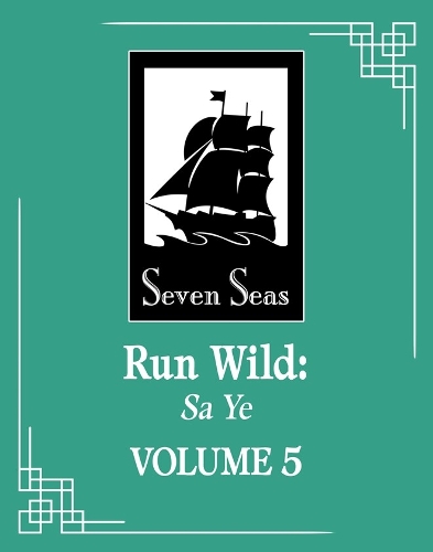 Seven Seas Entertainment, Llc Run Wild, Sa Ye (Novel) Vol. 5