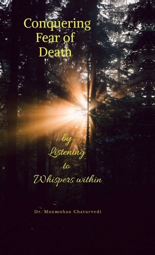 Conquering Fear of Death by Dr Manmohan Chaturvedi | Waterstones