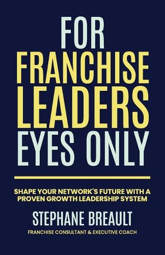 For Franchise Leaders Eyes Only by Stephane Breault | Waterstones